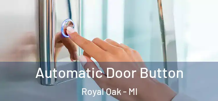 Automatic Door Button Royal Oak - MI