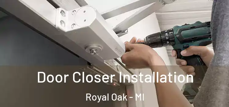 Door Closer Installation Royal Oak - MI