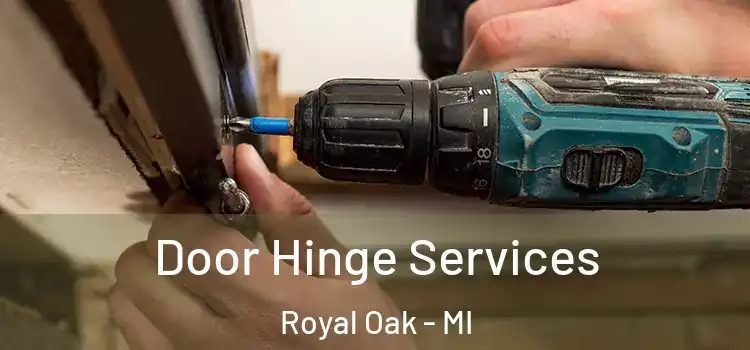 Door Hinge Services Royal Oak - MI