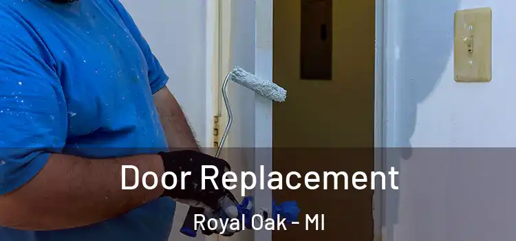 Door Replacement Royal Oak - MI