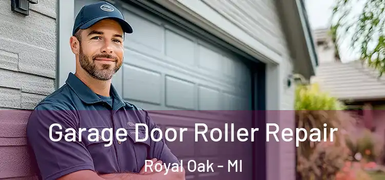  Garage Door Roller Repair Royal Oak - MI