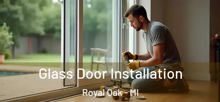 Glass Door Installation Royal Oak - MI