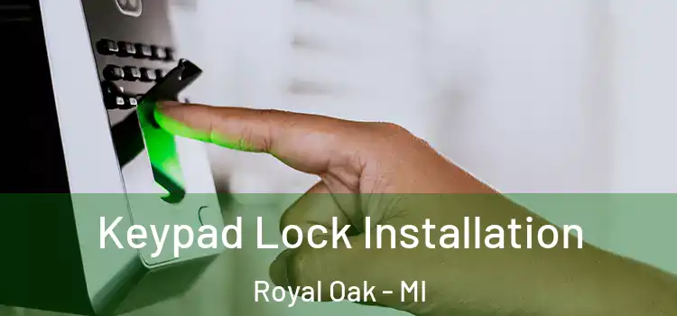 Keypad Lock Installation Royal Oak - MI