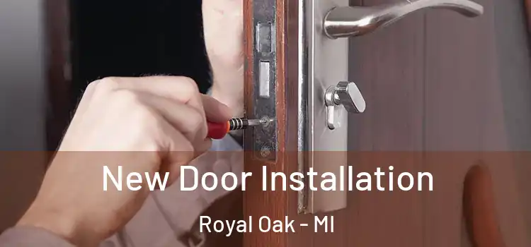 New Door Installation Royal Oak - MI